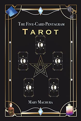 The Five-Card Pentagram Tarot: A Guide to Reading Your Tarot Cards and the Five-Card Pentagram Layout