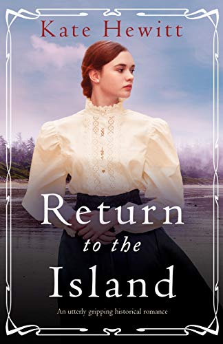 Return to the Island: An utterly gripping historical romance (Amherst Island, Band 3)