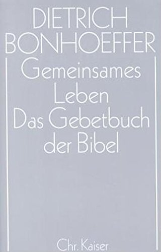 Dietrich Bonhoeffer Werke (DBW): Werke, 17 Bde. u. 2 Erg.-Bde., Bd.5, Gemeinsames Leben; Das Gebetbuch der Bibel