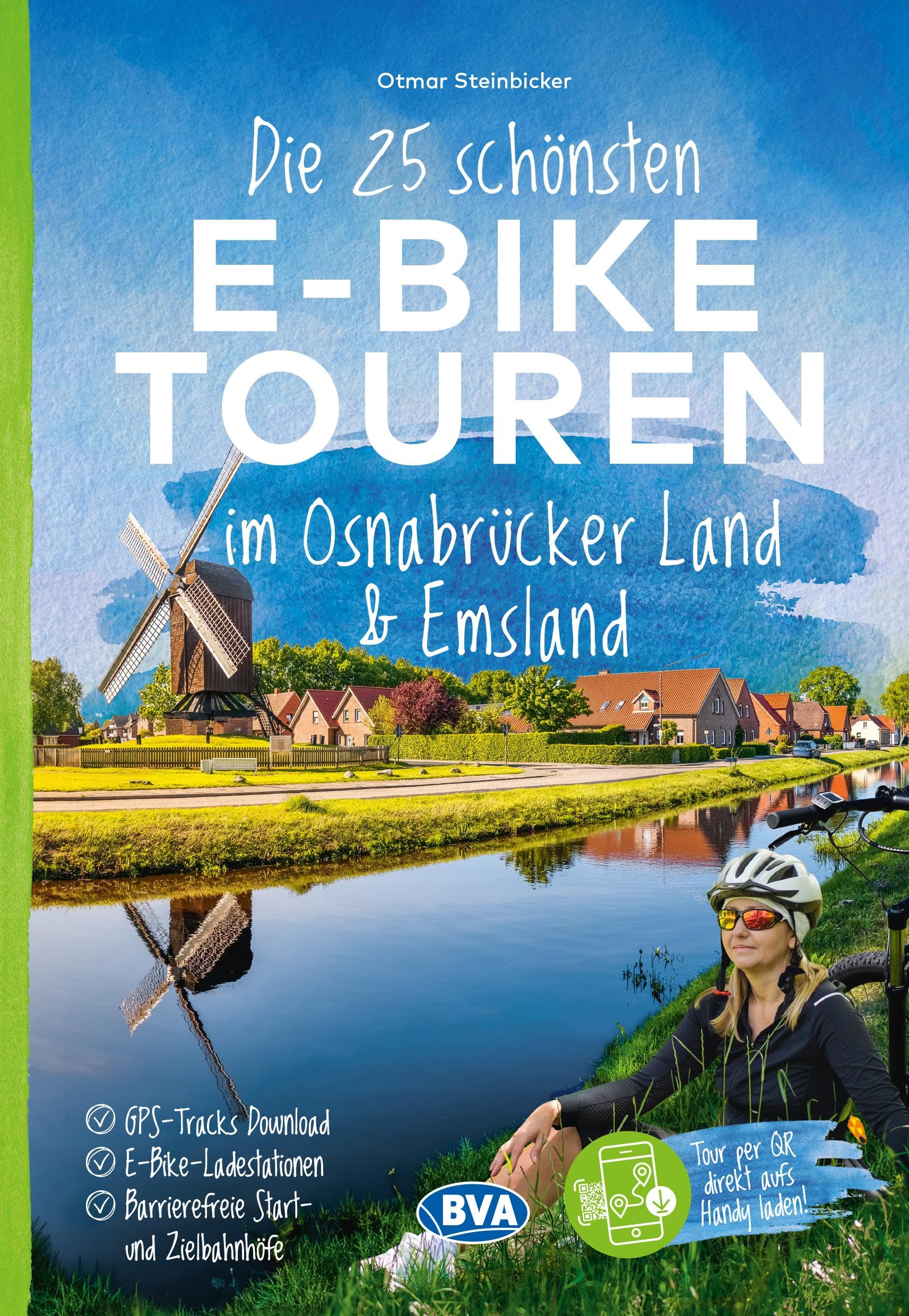 Die 25 schönsten E-Bike Touren im Osnabrücker Land und im Emsland mit E-Bike Ladestationen, mit barrierefreien Start-/Zielbahnhöfen, mit ... oder Kartenapp (Die schönsten E-Bike-Touren)