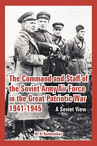 The Command and Staff of the Soviet Army Air Force in the Great Patriotic War 1941-1945: A Soviet View