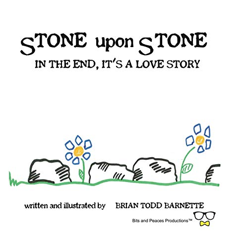Stone Upon Stone: In the End, It's a Love Story