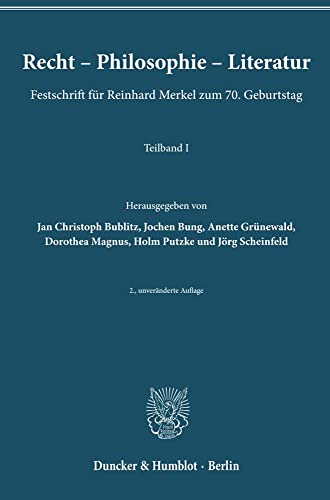 Recht – Philosophie – Literatur.: Festschrift für Reinhard Merkel zum 70. Geburtstag. Teilband I und II. (Schriften zum Strafrecht)