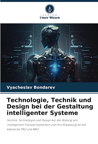 Technologie, Technik und Design bei der Gestaltung intelligenter Systeme: Technik, Technologie und Design bei der Bildung von intelligenten ... Anpassung an die klassische TRIZ und ARIZ