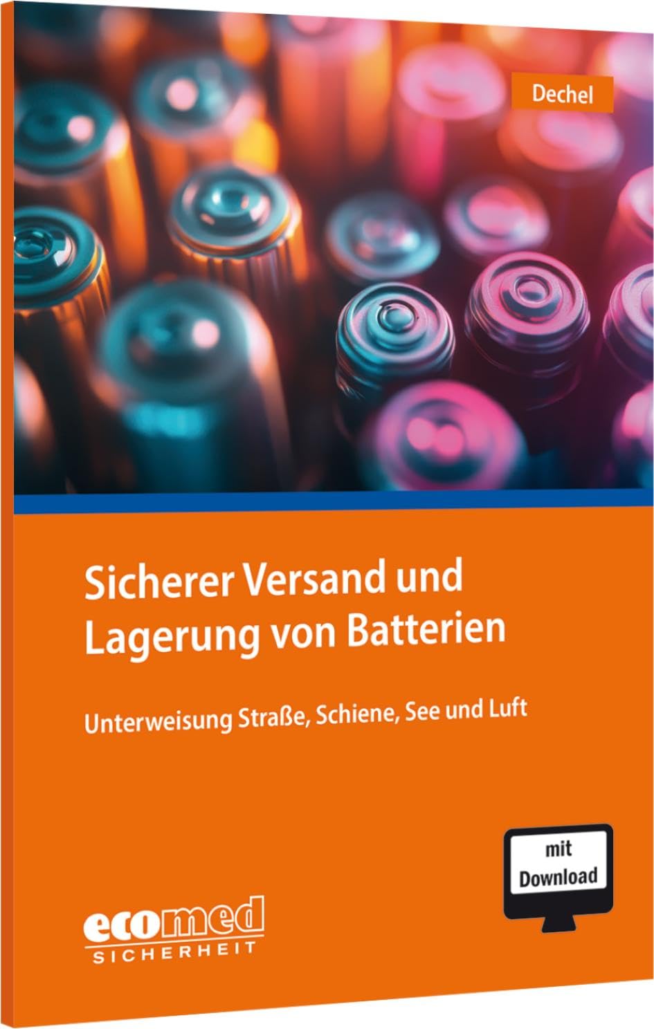 Sicherer Versand und Lagerung von Batterien: Unterweisung über Lithium-Metall-/Ionen- und Natrium-Ionen-Batterien: Unterweisung über Lithium-Ionen- und Natrium-Ionen-Batterien