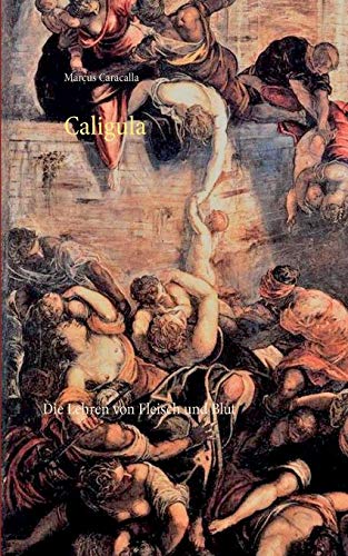 Caligula: Die Lehren von Fleisch und Blut
