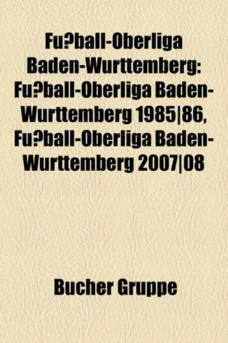 Fussball-Oberliga Baden-Wurttemberg: Fussball-Oberliga Baden-Wurttemberg 1985-86, Fussball-Oberliga Baden-Wurttemberg 2007-08