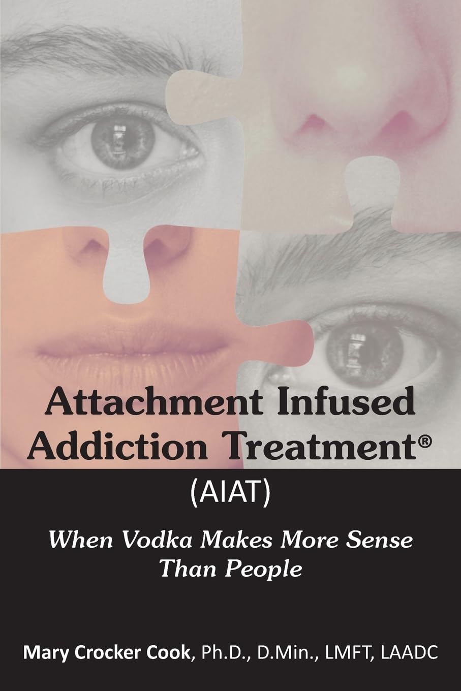 Attachment Infused Addiction Treatment (AIAT): When Vodka Makes More Sense Than People