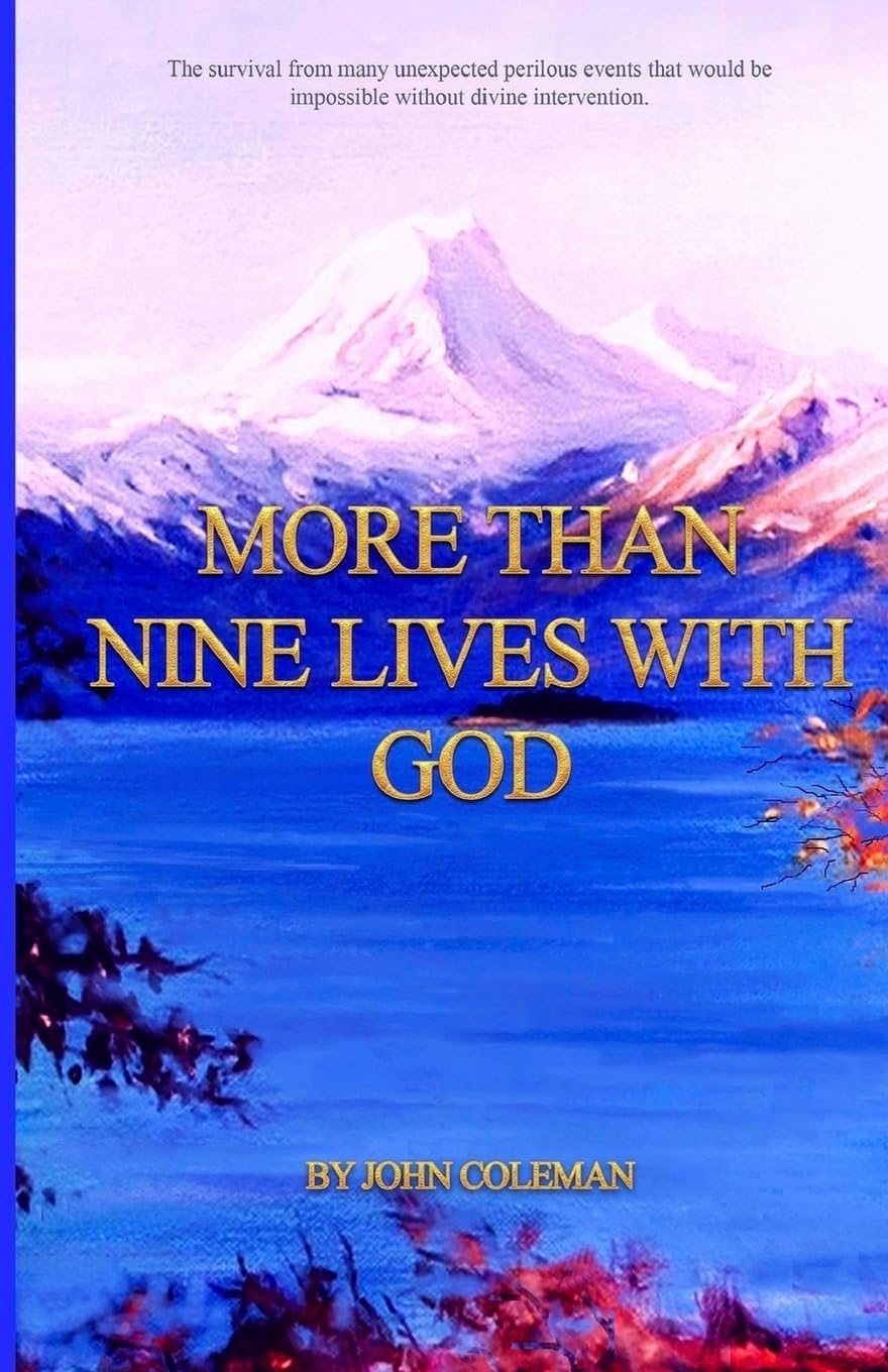 MORE THAN NINE LIVES WITH GOD: The survival from many perilous unexpected events that would be impossible without divine intervention.: The survival ... be impossible without divine intervention.