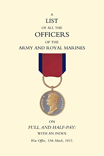1815 List Of All The Officers Of The Army And Royal Marines On Full And Half-Pay With An Index.: 1815 List Of All The Officers Of The Army And Royal Marines On Full And Half-Pay With An Index.