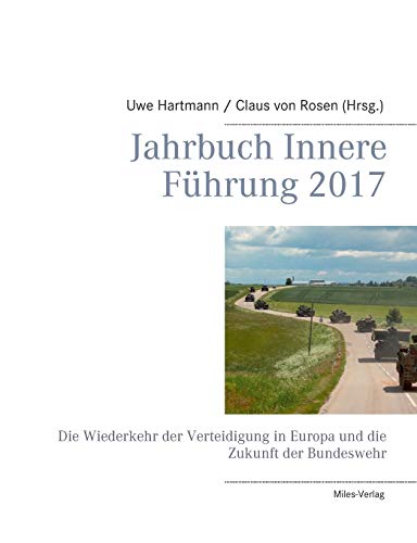 Jahrbuch Innere Führung 2017: Die Wiederkehr der Verteidigung in Europa und die Zukunft der Bundeswehr
