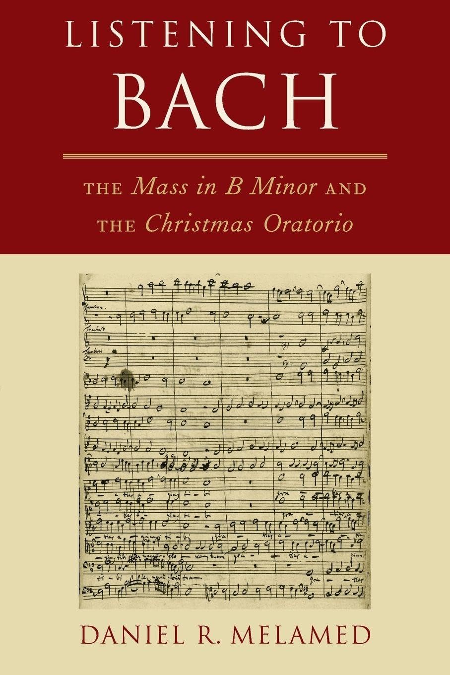 Listening To Bach: The Mass in B Minor and the Christmas Oratorio
