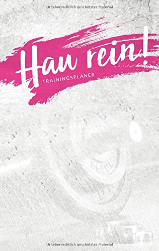 Hau rein! - der nur was ich mag Trainingsplaner: für Krafttraining, Fitness Studio, Bodybuilding & Cardio - 76 Seiten pink
