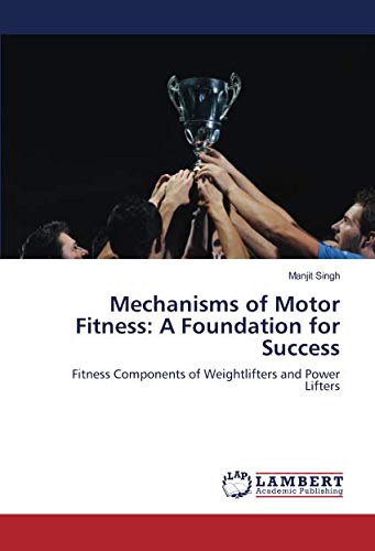 Mechanisms of Motor Fitness: A Foundation for Success: Fitness Components of Weightlifters and Power Lifters