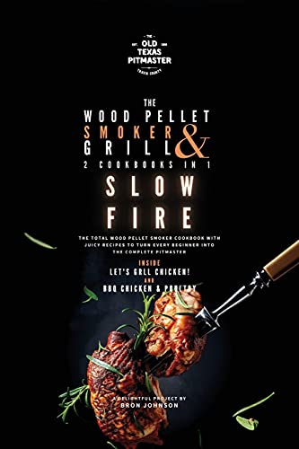 The Wood Pellet Smoker and Grill 2 Cookbooks in 1: Slow Fire (The Wood Pellet Smoker and Grill Cookbook, Band 4)