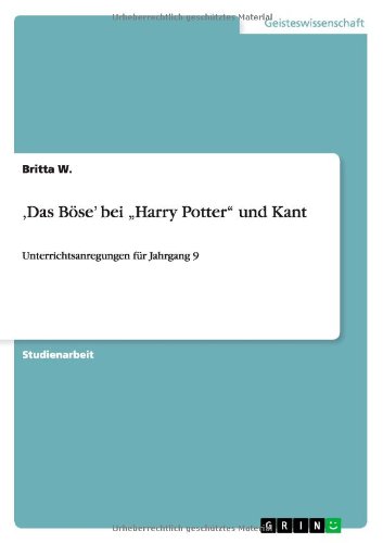 ,Das Böse' bei Harry Potter und Kant: Unterrichtsanregungen für Jahrgang 9