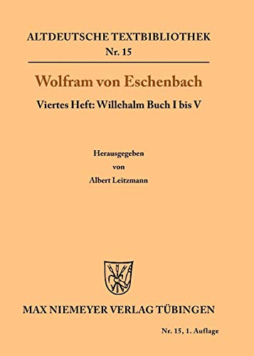 Willehalm Buch I bis V: Viertes Heft: Willehalm Buch I bis V (Altdeutsche Textbibliothek, 15, Band 15)