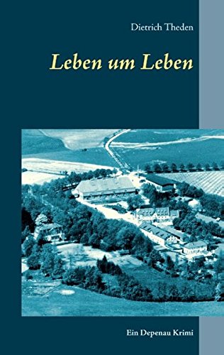 Leben um Leben: Ein Depenau Krimi (Dietrich Theden Ausgewählte Werke)