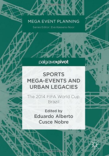 Sports Mega-Events and Urban Legacies: The 2014 FIFA World Cup, Brazil (Mega Event Planning)