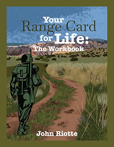 Your Range Card for Life: The Workbook: Military Management Techniques to Help Control the Everyday Chaos: The Workbook: Military Management Techniques to Help You Control the Everyday Chaos