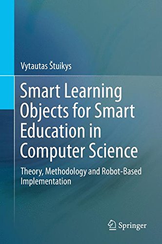 Smart Learning Objects for Smart Education in Computer Science: Theory, Methodology and Robot-Based Implementation