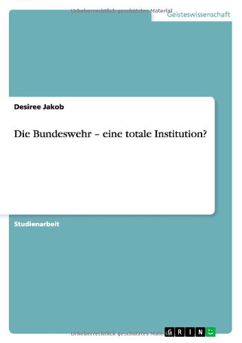 Die Bundeswehr - eine totale Institution?