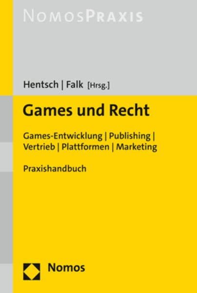 Games und Recht: Games-Entwicklung | Publishing | Vertrieb | Plattformen | Marketing