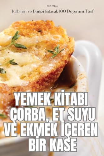 YEMEK K¿TABI ÇORBA, ET SUYU VE EKMEK ¿ÇEREN B¿R KASE