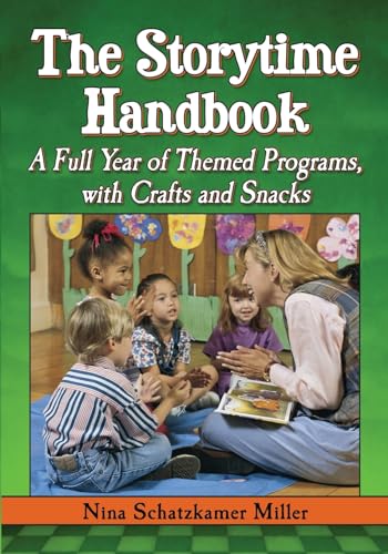 The Storytime Handbook: A Full Year of Themed Programs, with Crafts and Snacks