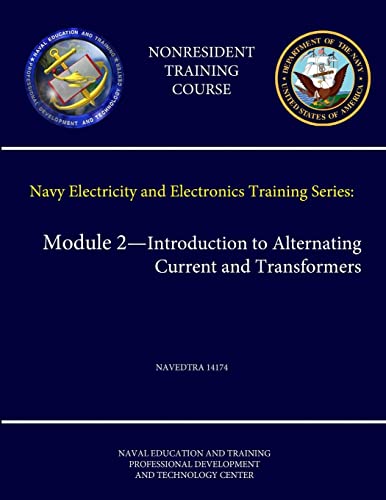 Navy Electricity and Electronics Training Series: Module 2 - Introduction to Alternating Current and Transformers - Navedtra 14174 (Nonresident Training Course)