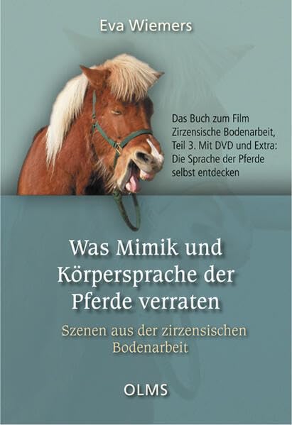 Was Mimik und Körpersprache der Pferde verraten: Szenen aus der zirzensischen Bodenarbeit. Das Buch zum Film Zirzensische Bodenarbeit, Teil 3. Mit DVD ... Pferde selbst entdecken. (Nova Hippologica)