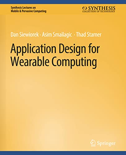 Application Design for Wearable Computing (Synthesis Lectures on Mobile & Pervasive Computing)