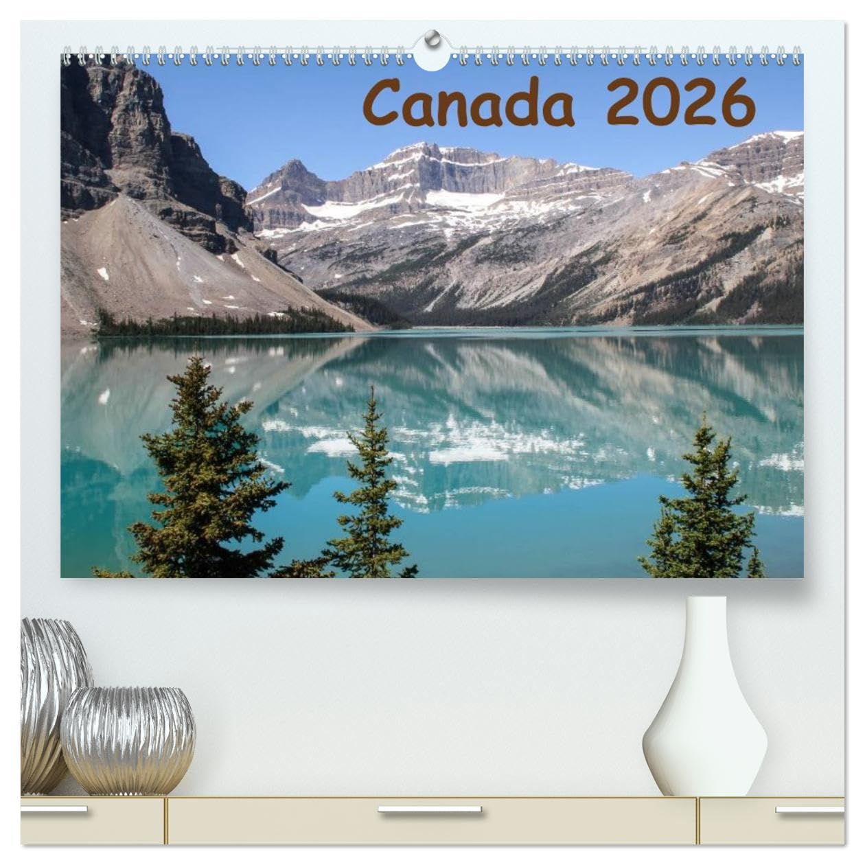 Canada 2026 (High Quality Premium Wall Calendar 2026 DIN A2 landscape),CALVENDO 12 Month Wall Calendar: Images of Western Canada