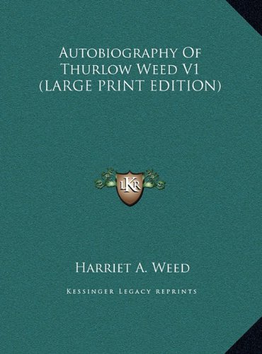 Autobiography Of Thurlow Weed V1 (LARGE PRINT EDITION)