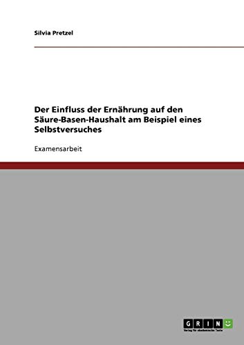 Der Einfluss der Ernährung auf den Säure-Basen-Haushalt. Ein Selbstversuch