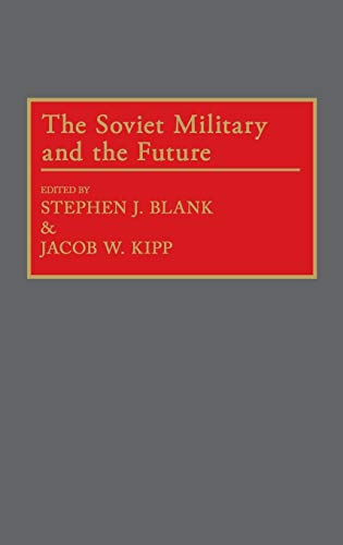 The Soviet Military and the Future (Contributions in Military Studies)