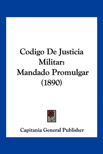 Codigo De Justicia Militar: Mandado Promulgar (1890)