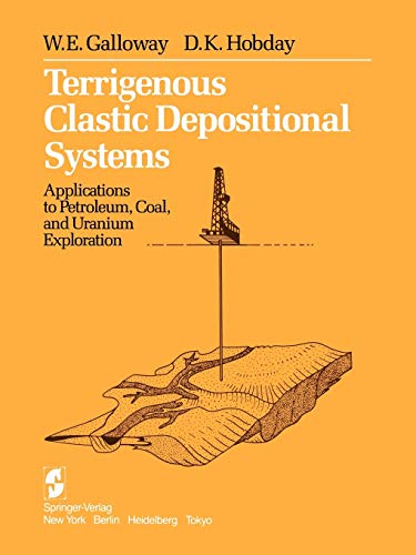 Terrigenous Clastic Depositional Systems: Applications to Petroleum, Coal, and Uranium Exploration