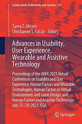 Advances in Usability, User Experience, Wearable and Assistive Technology: Proceedings of the AHFE 2021 Virtual Conferences on Usability and User ... Notes in Networks and Systems, 275, Band 275)