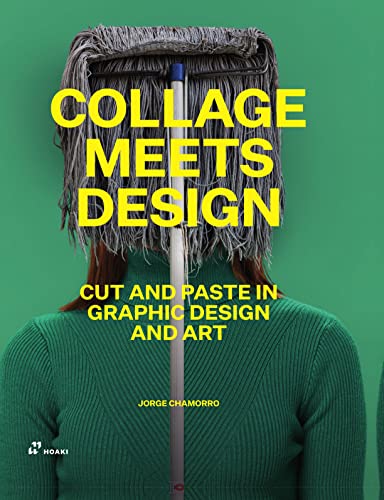 Collage Meets Design Cut and Paste in Graphic Design and Art