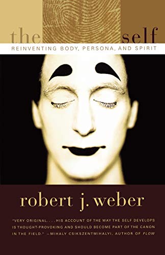 The Created Self: Reinventing Body, Persona, Spirit: Reinventing Body, Persona, and Spirit