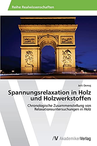 Spannungsrelaxation in Holz und Holzwerkstoffen: Chronologische Zusammenstellung von Relaxationsuntersuchungen in Holz
