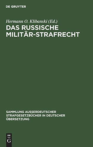 Das Russische Militär-Strafrecht (Sammlung außerdeutscher Strafgesetzbücher in deutscher Übersetzung, 40, Band 40)