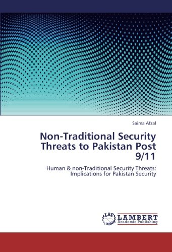 Non-Traditional Security Threats to Pakistan Post 9/11: Human & non-Traditional Security Threats: Implications for Pakistan Security