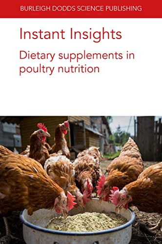 Instant Insights: Dietary supplements in poultry nutrition (Burleigh Dodds Science: Instant Insights, Band 65)