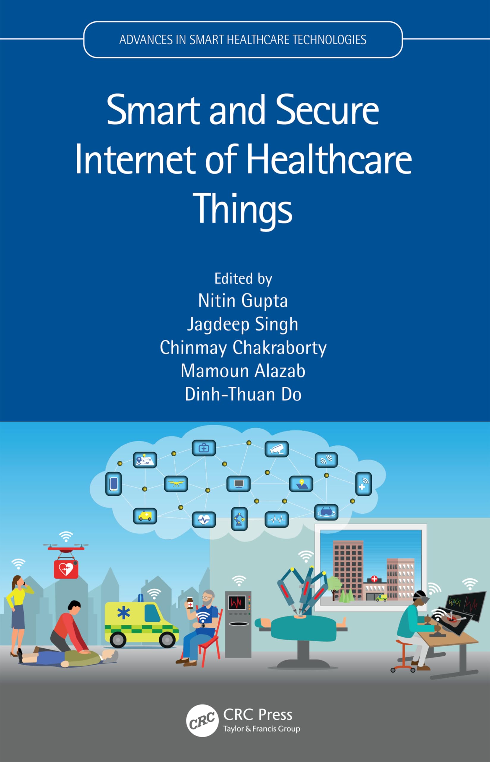 Smart and Secure Internet of Healthcare Things (Advances in Smart Healthcare Technologies)