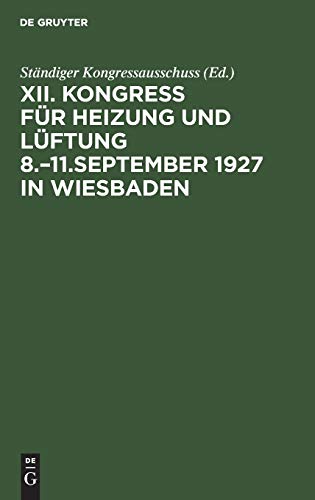Kongress für Heizung und Lüftung 8.–11.September 1927 in Wiesbaden (Bericht / Kongress für Heizung und Lüftung)