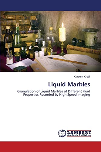 Liquid Marbles: Granulation of Liquid Marbles of Different Fluid Properties Recorded by High Speed Imaging