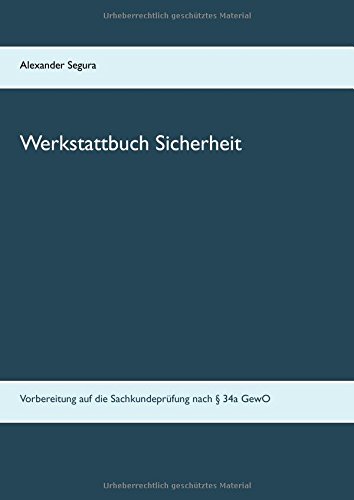 Werkstattbuch Sicherheit: Vorbereitung auf die Sachkundeprüfung nach § 34a GewO