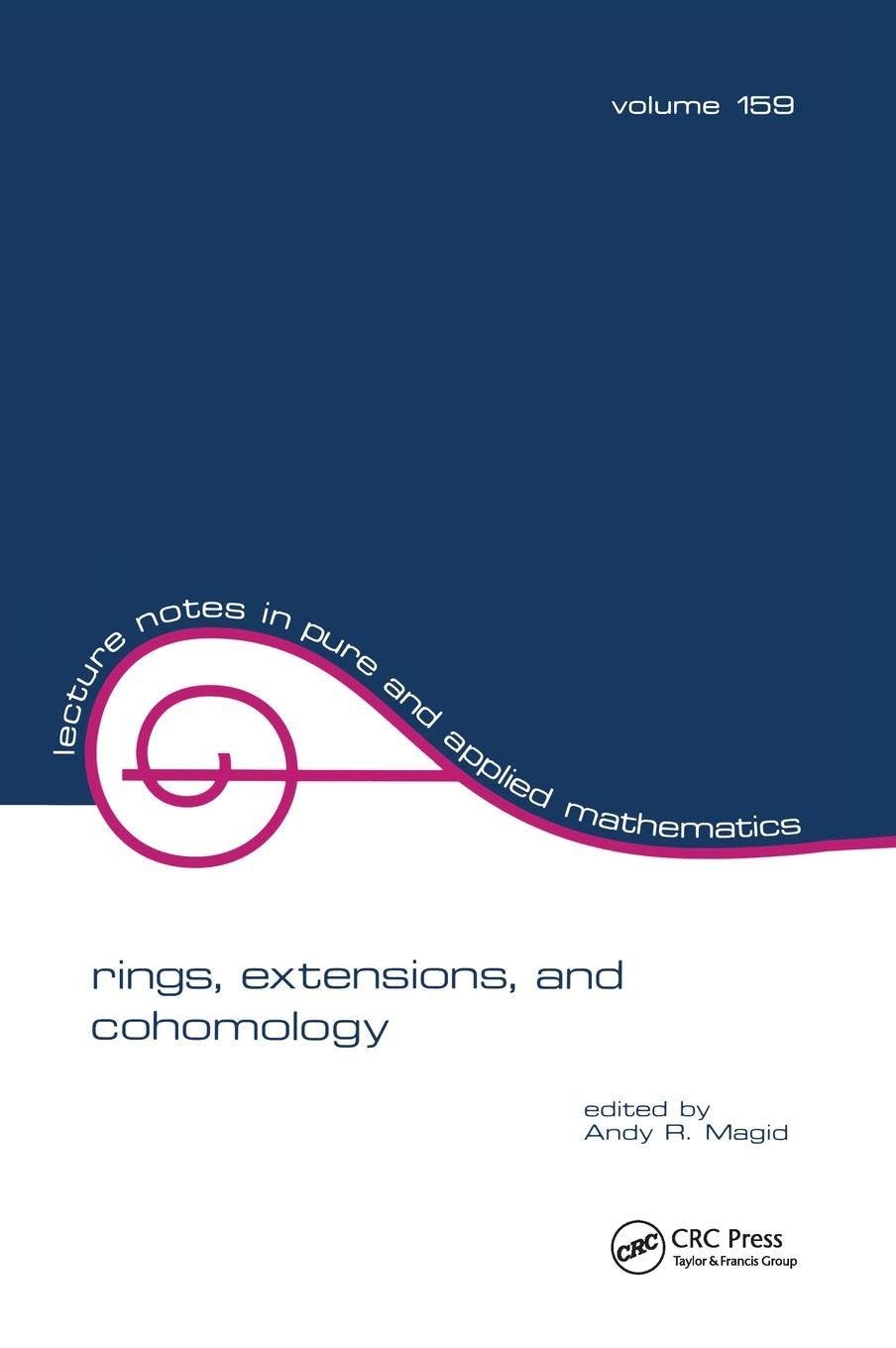 Rings, Extensions, and Cohomology: Proceedings of the Conference on the Occasion of the Retirement of Daniel Zelinsky (Lecture Notes in Pure and Applied Mathematics)